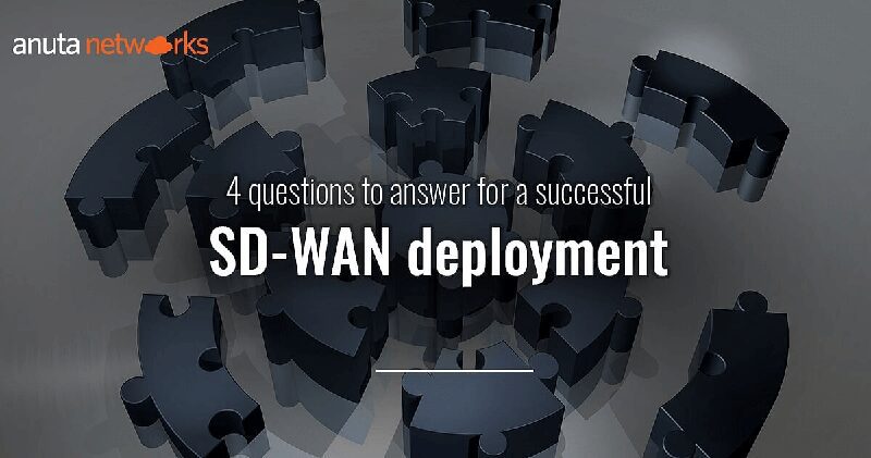4 Questions to Answer for a Successful SD-WAN Deployment