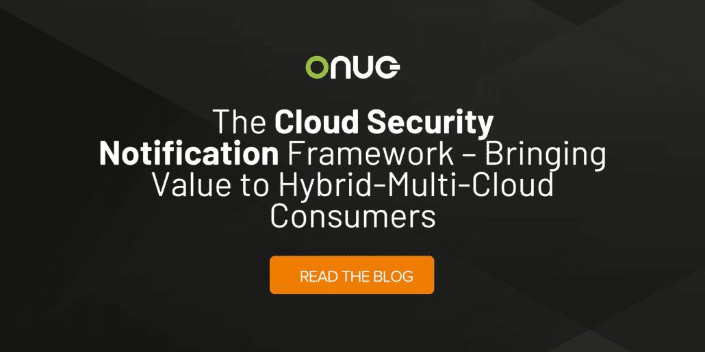 The Cloud Security Notification Framework – Bringing Value to  Hybrid-Multi-Cloud Consumers