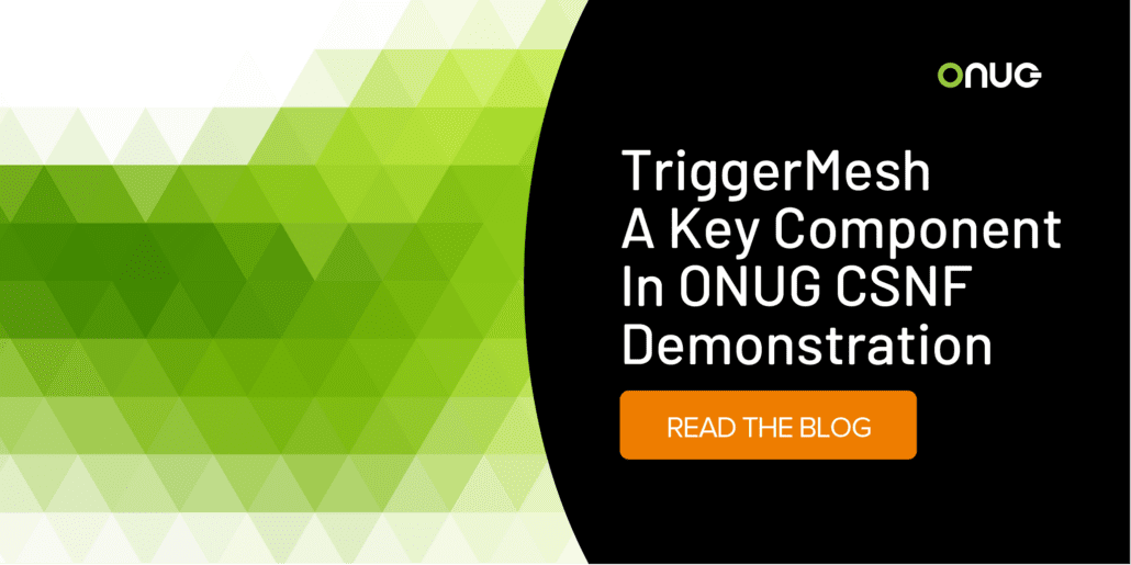 TriggerMesh A Key Component In ONUG CSNF Demonstration